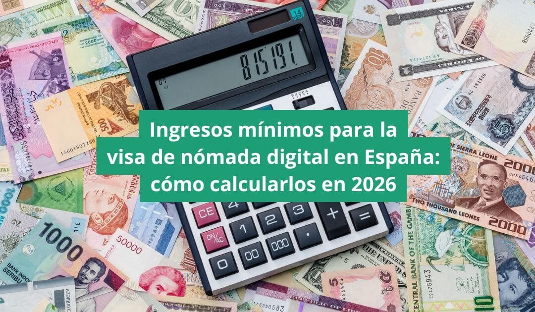 Ingresos mínimos para la visa de nómada digital en España: cómo calcularlos en 2026