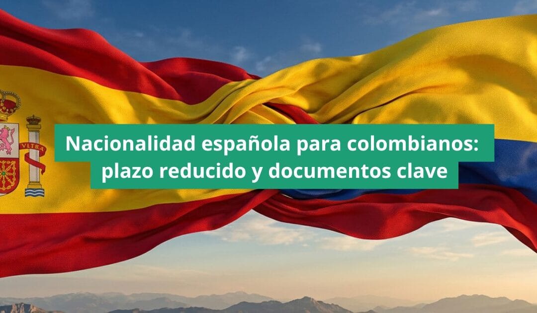 Nacionalidad española para colombianos: plazo reducido y documentos clave