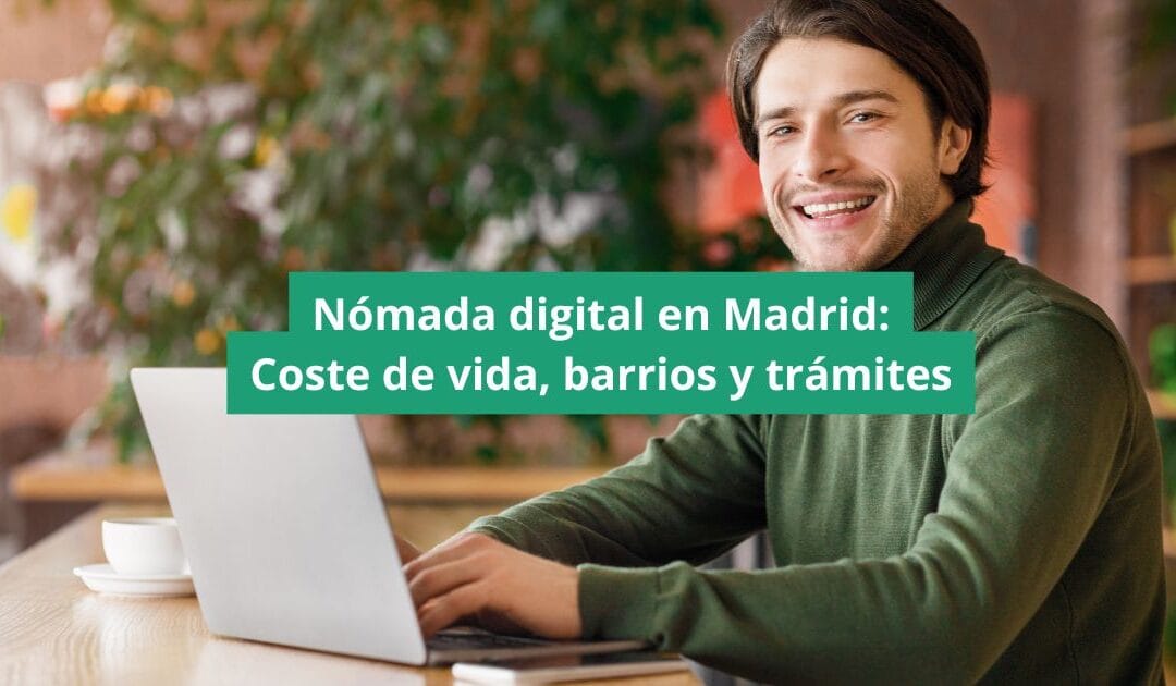 Nómada digital en Madrid: coste de vida, barrios y trámites