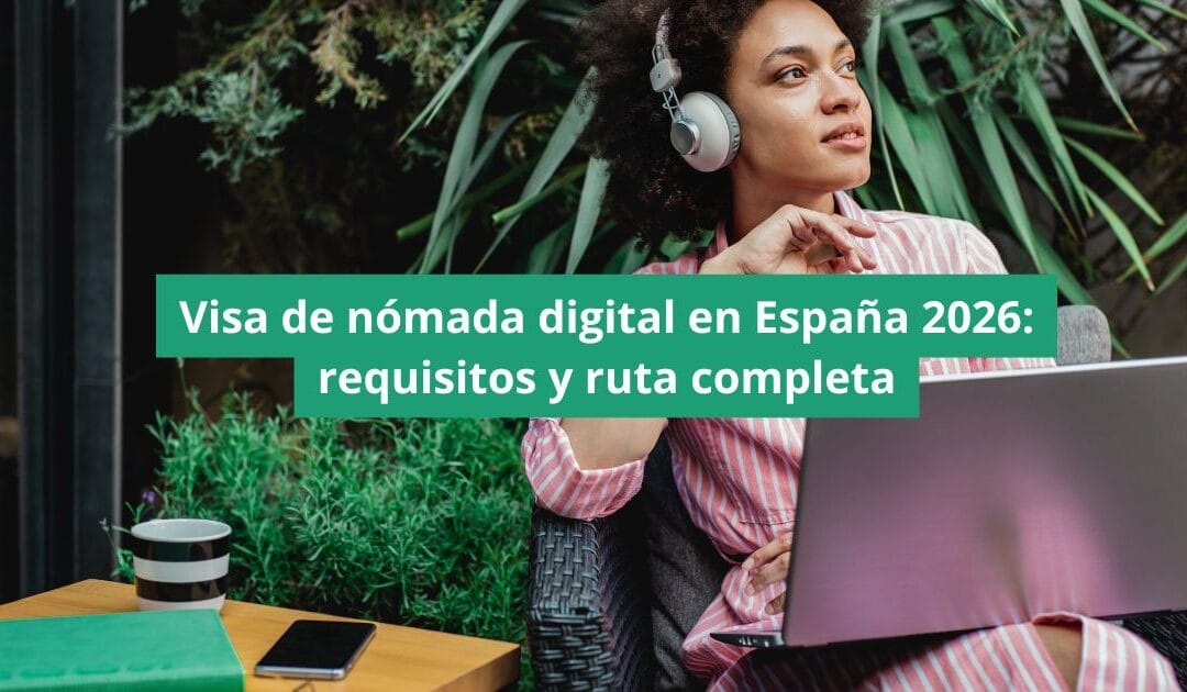 Visa de nómada digital en España 2026: requisitos y ruta completa
