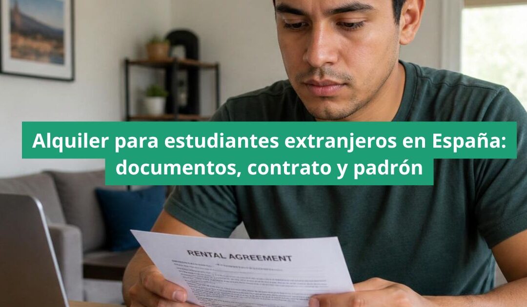 Alquiler para estudiantes extranjeros en España: documentos, contrato y padrón