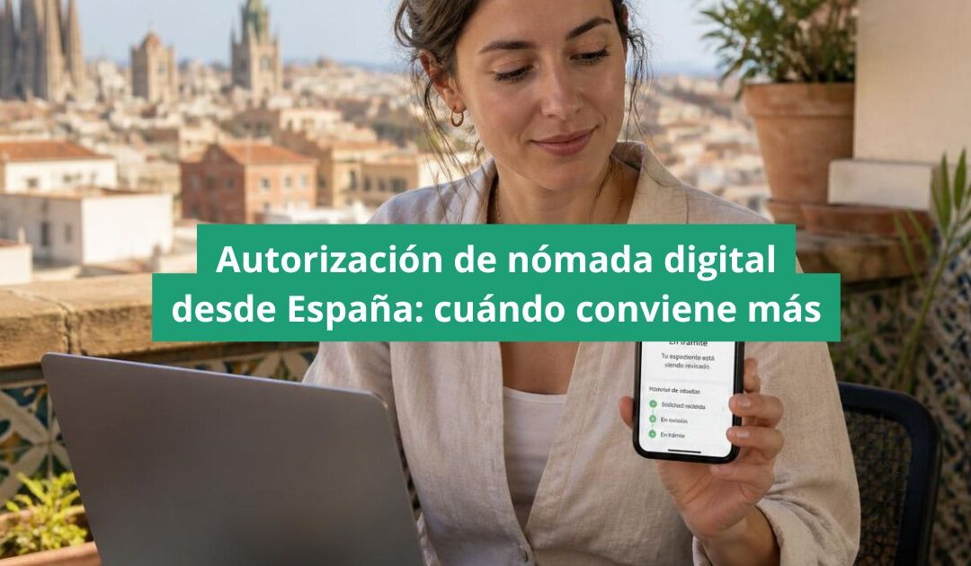 Autorización de nómada digital desde España: cuándo conviene más