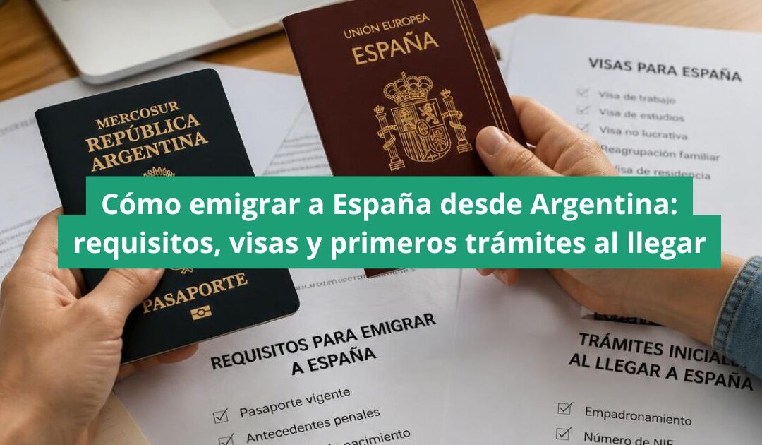 Cómo emigrar a España desde Argentina: requisitos, visas y primeros trámites al llegar