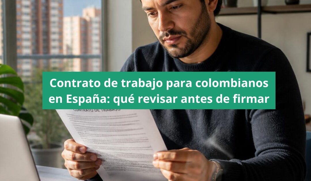 Contrato de trabajo para colombianos en España: qué revisar antes de firmar