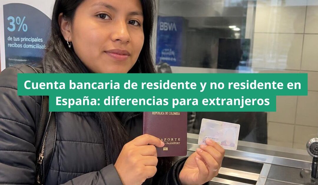 Cuenta bancaria residente y no residente en España: diferencias para extranjeros