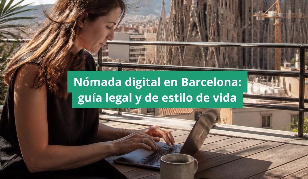 Nómada digital en Barcelona: guía legal y de estilo de vida