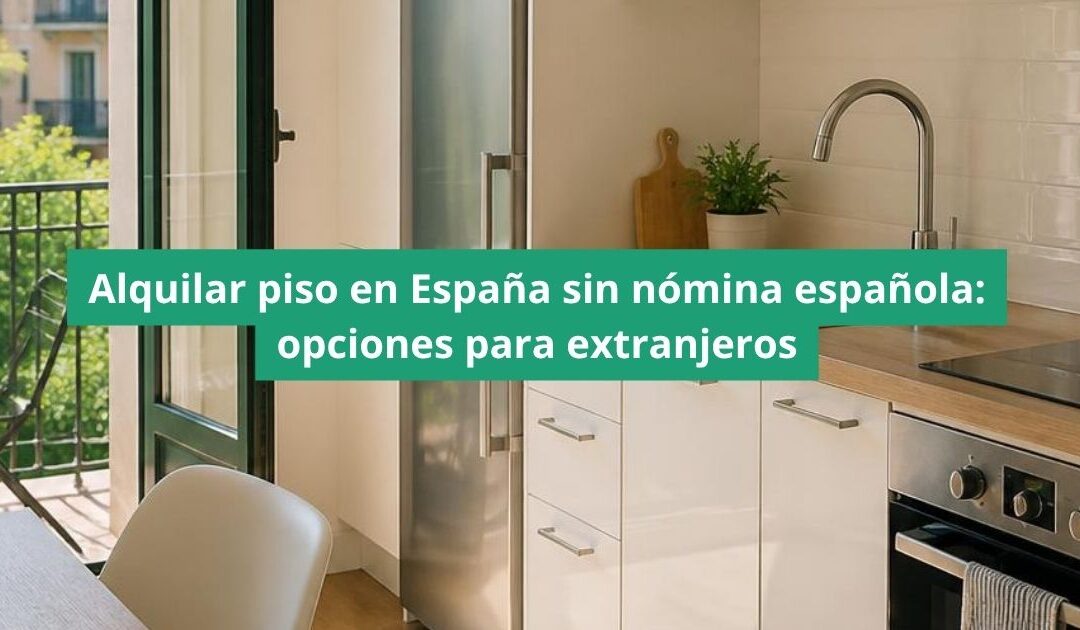 Alquilar piso en España sin nómina española: opciones para extranjeros
