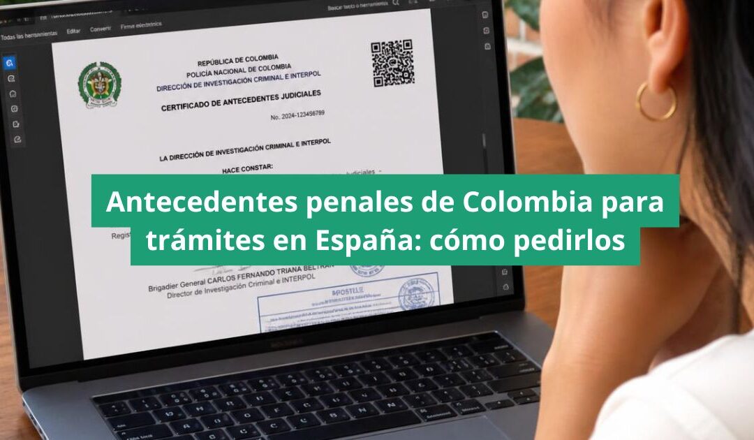 Antecedentes penales de Colombia para trámites en España: cómo pedirlos