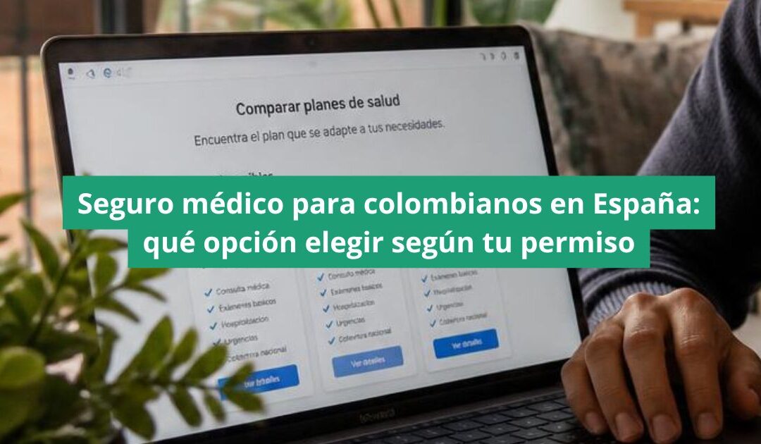 Seguro médico para colombianos en España: qué opción elegir según tu permiso