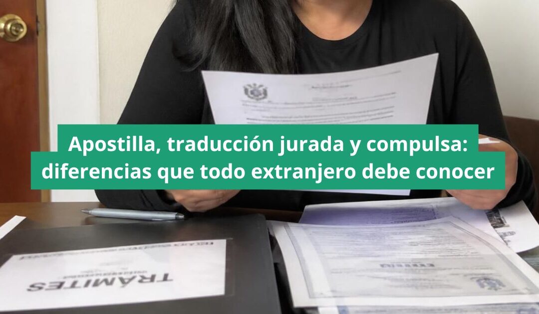 Apostilla traducción jurada y compulsa: diferencias que todo extranjero debe conocer