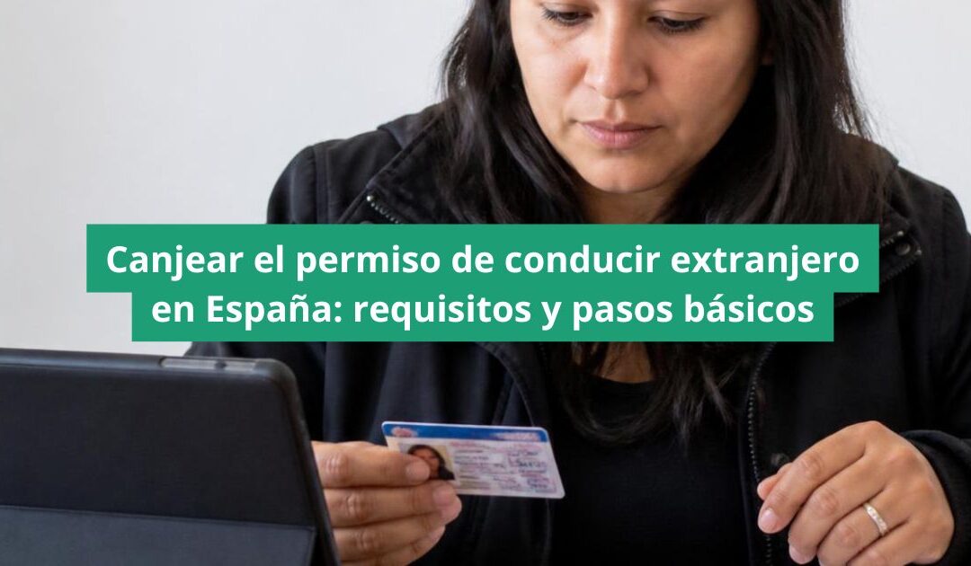Canjear permiso de conducir extranjero en España: requisitos y pasos básicos