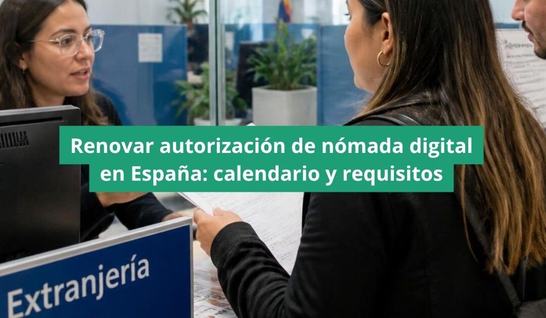 Renovar autorización de nómada digital en España: calendario y requisitos