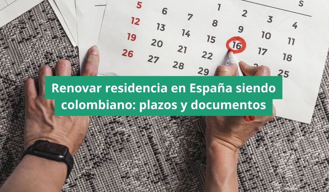 Renovar residencia en España siendo colombiano: plazos y documentos