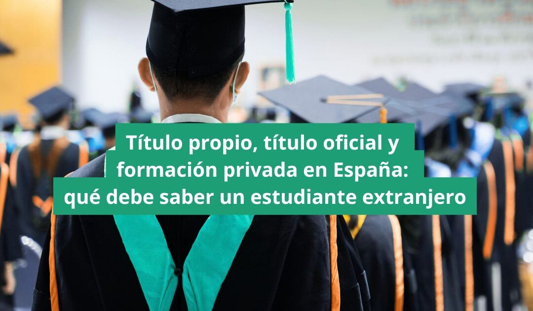 Título propio, título oficial y formación privada en España: qué debe saber un estudiante extranjero
