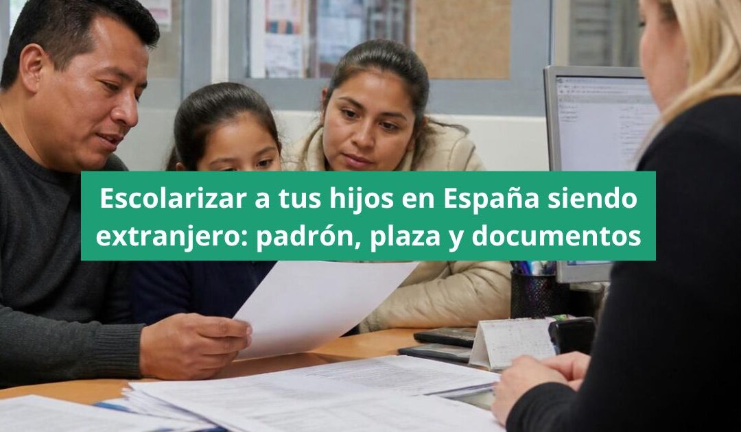 Escolarizar hijos en España siendo extranjero: padrón, plaza y documentos