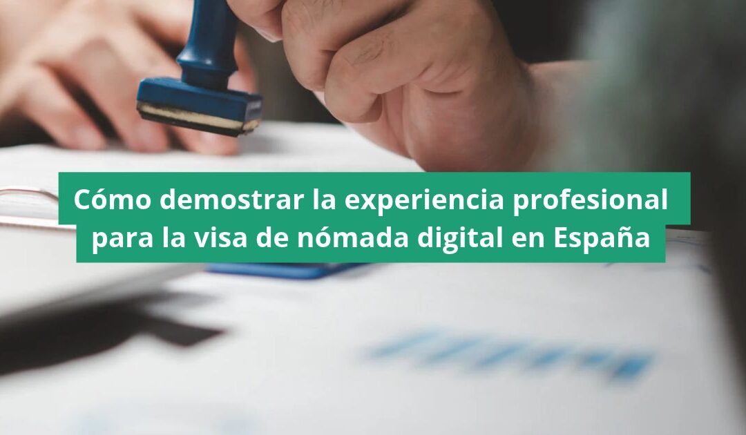 Cómo demostrar la experiencia profesional para la visa de nómada digital en España